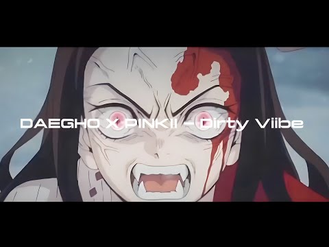 DAEGHO X PINKII - Dirty Viibe/鬼滅の刃【MAD】