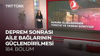 Deprem Sonrası Aile Bağlarının Güçlendirilmesi | Rehber - 184. Bölüm