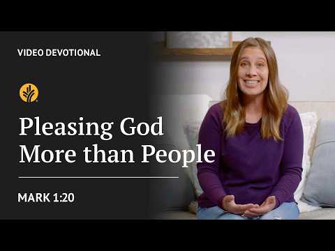 Pleasing God More Than People | Mark 1:20 | Our Daily Bread Video Devotional