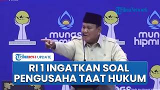 Prabowo Berseloroh Pengusaha Indonesia Banyak Dosa, Akui Kenal Semua Ajak Fokus Taat Hukum