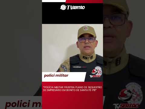 *POLÍCIA MILITAR FRUSTRA PLANO DE SEQUESTRO DE EMPRESÁRIO EM  BONITO DE SANTA FÉ-PB*