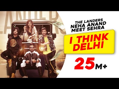 I Think Delhi | The Landers | Neha Anand | Meet Sehra | TeamDG | Latest Punjabi Songs
