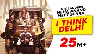 I Think Delhi | The Landers | Neha Anand | Meet Sehra | TeamDG | Latest Punjabi Song 2019