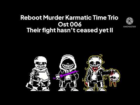 Reboot Murder Karmatic Time Trio - UST:006 - Phase 1.5 - Their Fight Hasn't Ceased Yet II