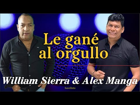 Le Gané Al Orgullo - WIlliam Sierra & Alex Manga