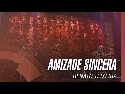 Amizade Sincera - Renato Teixeira