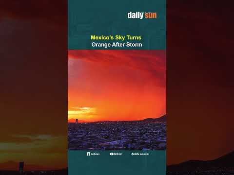 Mexico’s Sky Turns Orange After Storm | Daily Sun