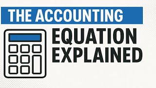 The Accounting Equation Explained