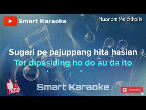Karaoke Huorom Pe Siholhi - Rafael Sitorus - Lirik Tanpa Vokal