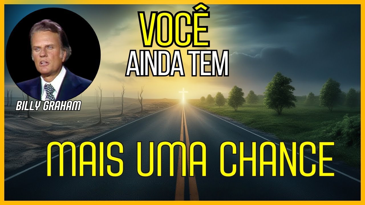 UMA Oportunidade ainda Está diante de Você, Se Entregue a JESUS - Billy Graham