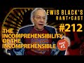 The Incomprehensibility Of The Incomprehensible, pt. 1 | Lewis Black's Rantcast #212