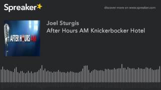 After Hours AM Knickerbocker Hotel