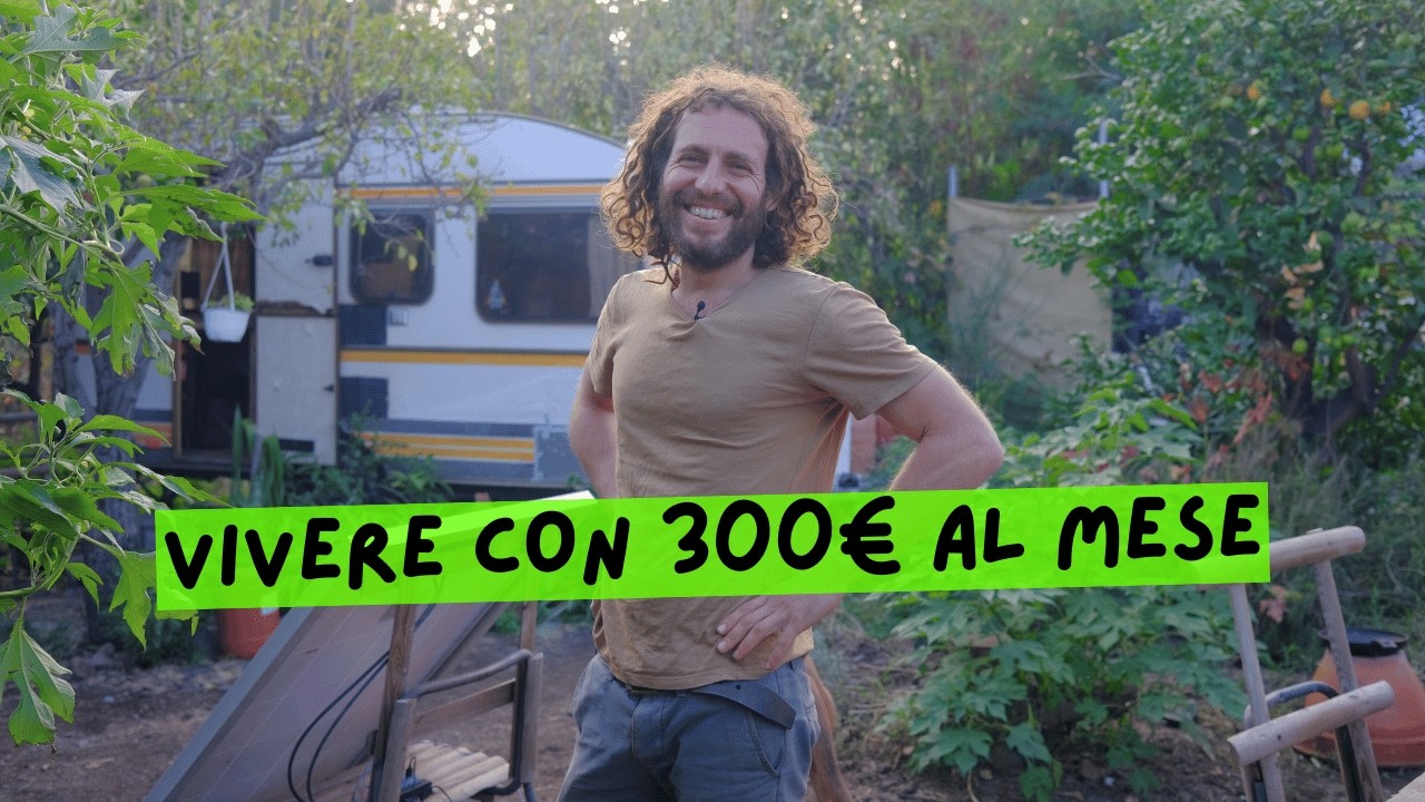 "Ho scelto una vita lenta per vivere di qualità (con 300€ al mese)"