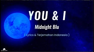 Download lagu YOU & I - Midnight Blu ( Lyrics & Terjemahan Indonesia ) mp3 Download lagu YOU & I - Midnight Blu ( Lyrics & Terjemahan Indonesia ) mp3