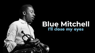 Blue Mitchell - I'll close my eyes by Alejandra Artiel