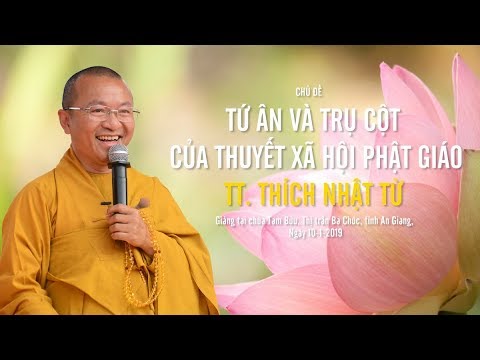 Tứ ân và trụ cột của thuyết xã hội Phật giáo - TT. Thích Nhật Từ 
