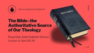 Sabbath School: The Bible - the Authoritative Source of our Theology