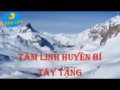 TÂM LINH HUYỀN BÍ TÂY TẠNG  PHẦN I   (Thế giới tâm linh - Nghệ thuật sinh tử)