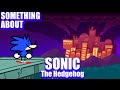 Something About Sonic The Hedgehog ANIMATED (Loud Sound & Flashing Light Warning) 🔵💨