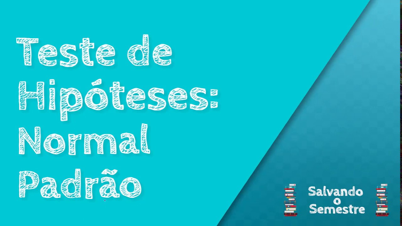Teste de Hipóteses: Normal Padrão | Estatística