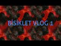 BİSİKLET VLOG 2 EDİTLİ BİSİKLET VLOG 2 EDİTLİ