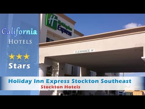 Holiday Inn Express Stockton Southeast - Stockton Hotels, California
