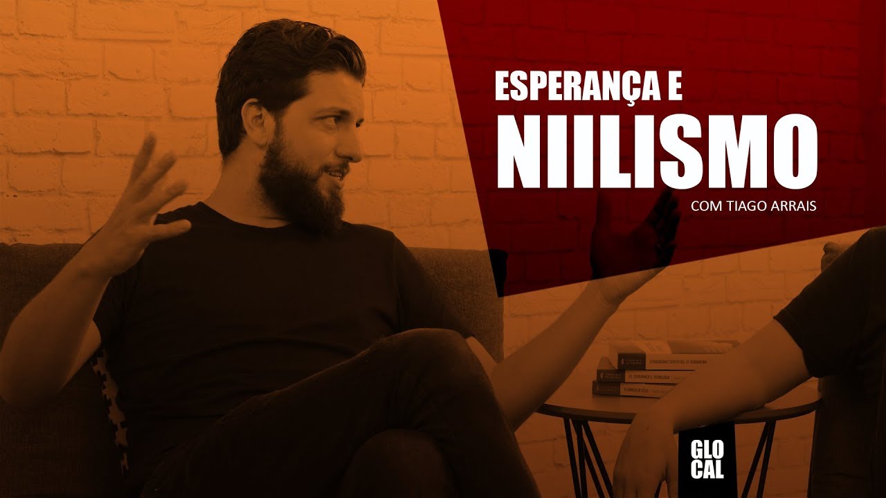 Esperança e Niilismo com Tiago Arrais | Encurto Glocal
