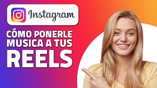 Cómo Ponerle Música A Tus Reels.  ¡Rápido y Fácil!