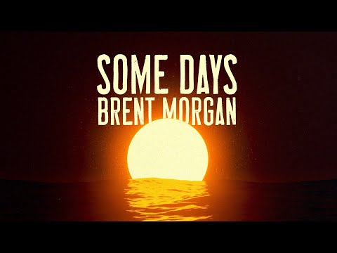 Brent Morgan - Some Days (Official Lyric Video)