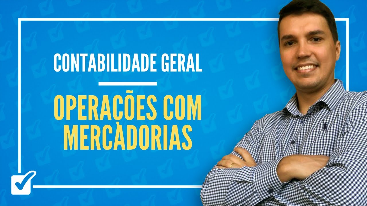 04.02. Aula de Operações com mercadorias (Contabilidade Geral)