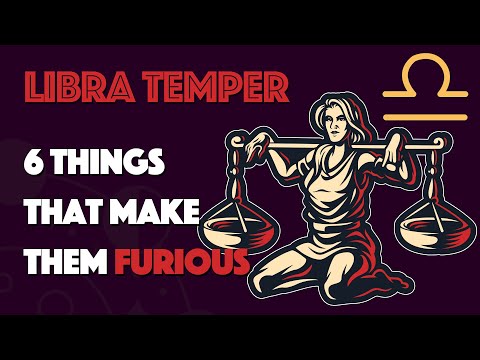 LIBRA Temper || 6 Things that Make them Furious