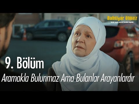 Aramakla bulunmaz ama bulanlar arayanlardır - Bahtiyar Ölmez 9.  Bölüm