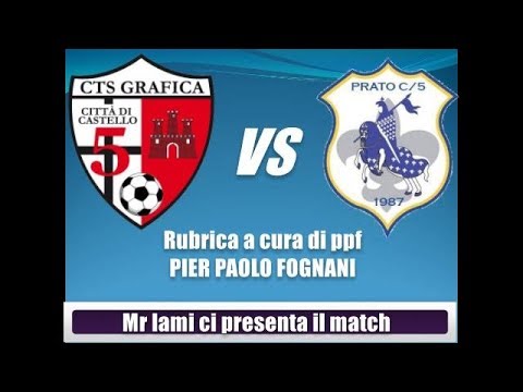 CTS GRAFICA vs PRATO C5 (PRESENTAZIONE DEL MATCH)
