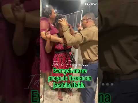 evangelismo na praça do Texaco em jacobina Bahia