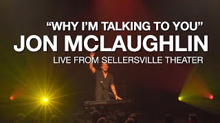 Jon McLaughlin &quot;Why I&#39;m Talking To You&quot; live from Sellersville Theater | Thu, Sep 19, 2024