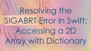 Download the video "Resolving the SIGABRT Error in Swift: Accessing a 2D Array with Dictionary"