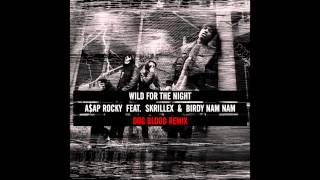 A$AP ROCKY - WILD FOR THE NIGHT (DOG BLOOD REMIX)