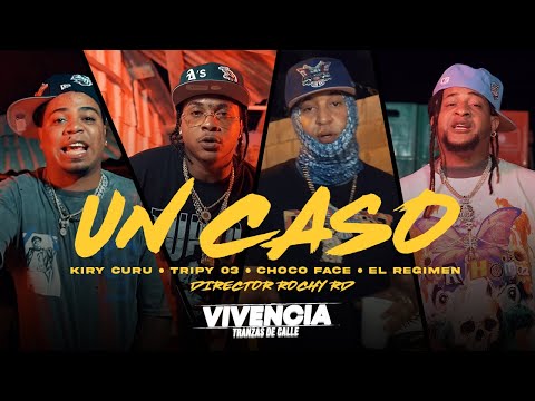 Kiry Curu X Tripy 03 X Choco Face X El Regimen  - UN CASO (Video Oficial) | Dir. Rochy RD