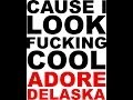 Adore Delano - I look Fucking Cool feat. Alaska ...
