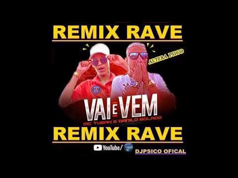 MC TUBAH E DANILO BOLADO VAI E VEM  REMIX RAVE 2018