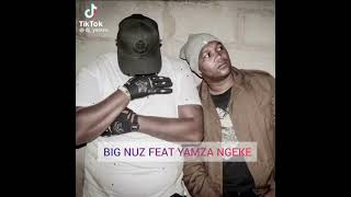 Big Nuz Feat Dj Yamza  Ngeke Official Audio.mp3