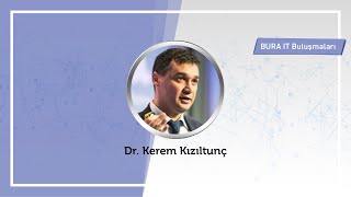 Dijital Dönüşüm: Yeni Teknolojiler ve Yeni İş Modelleri - Dr. Kerem Kızıltunç