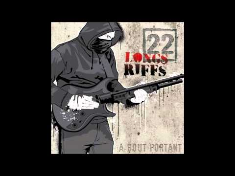 22 longs riffs  - va te faire ! -