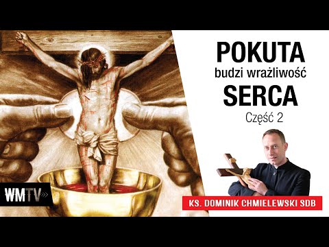 UWAGA!! Pokuta budzi wrażliwość serca - ks. Dominik Chmielewski SDB cz2.