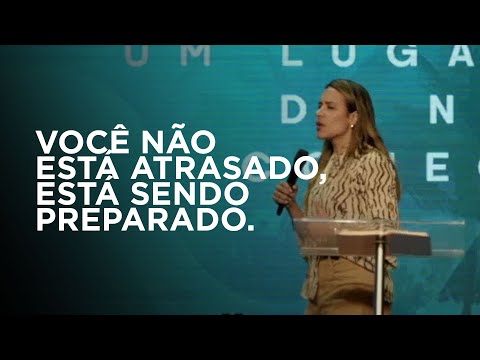 VOCÊ NÃO ESTÁ ATRASADO, ESTÁ SENDO PREPARADO! -Gabriela Lopes #pregação