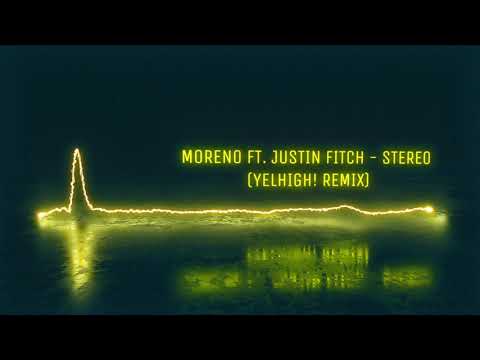 [2014] Moreno ft. Justin Fitch - Stereo (Yelhigh! Remix)