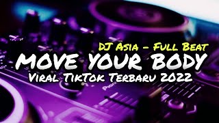 Download lagu DJ MOVE YOUR BODY FULL BEAT VIRAL TIKTOK TERBARU 2022 DJ ASIA REMIX mp3