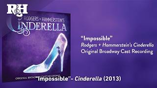 “Impossible” from Rodgers + Hammerstein’s Cinderella