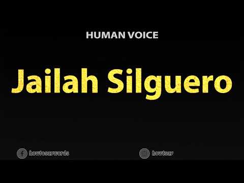 How To Pronounce Jailah Silguero