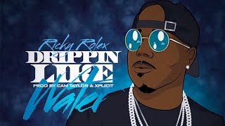 Ricky Rolex aka T-Wayne - Drippin Like Water [Prod. By Cam Taylor &amp; Xplicit]